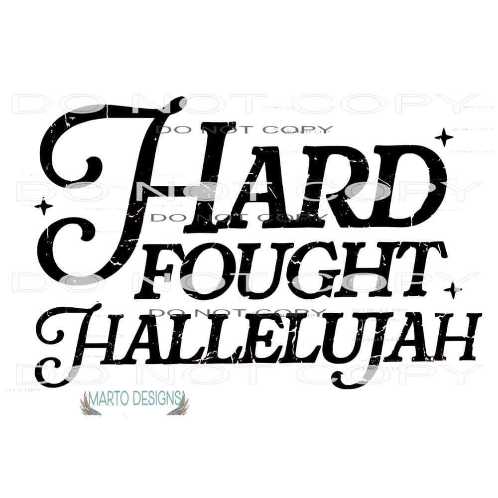 Hard Fought Hallelujah # 8304 Sublimation transfers - Heat