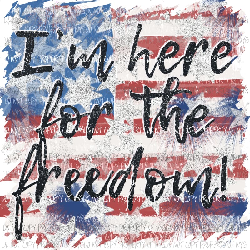 Im here for the freedom flag background Sublimation transfers Heat Transfer