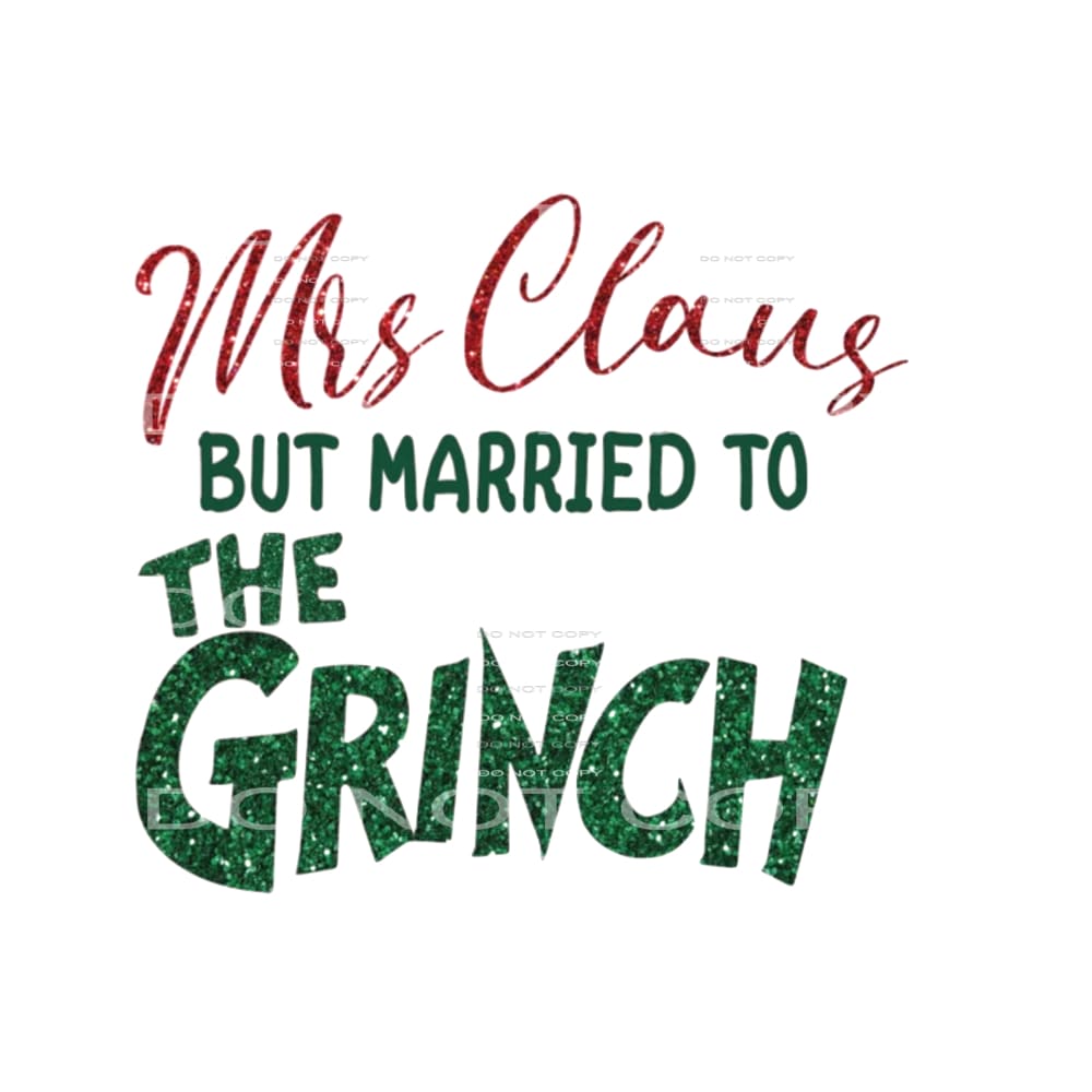 Mrs claus But married to the Grinch # 1065 Sublimation