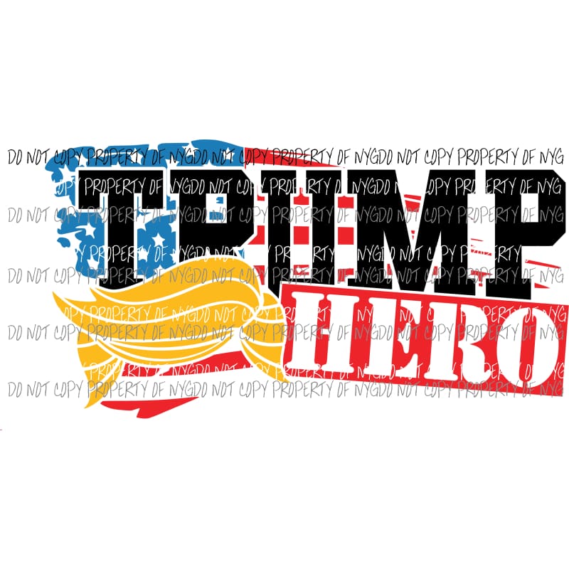 Trump Hero American Flag Sublimation transfers Heat Transfer