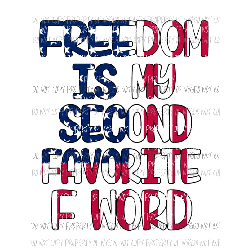 Freedom Is My Second Favorite F Word Sublimation transfers Heat Transfer