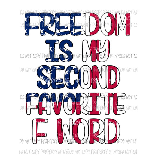 Freedom Is My Second Favorite F Word Sublimation transfers Heat Transfer