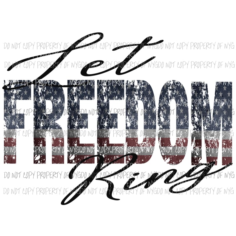 Let Freedom Ring red white blue flag Sublimation transfers Heat Transfer