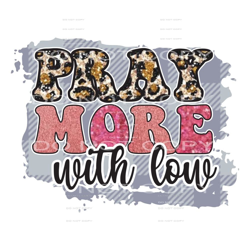 Pray more with love # 409 Sublimation transfers - Heat