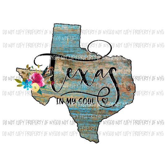 Texas in my soul Sublimation transfers Heat Transfer