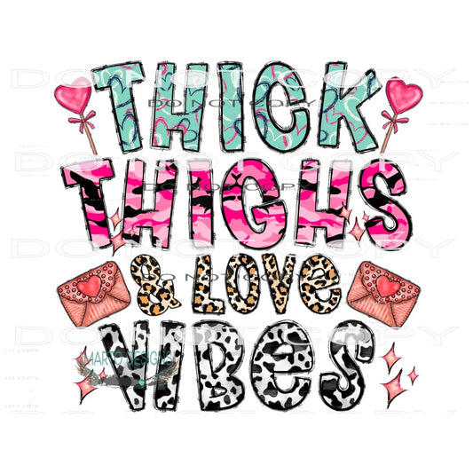 Thick Thighs And Love Vibes #9579 Sublimation transfers -