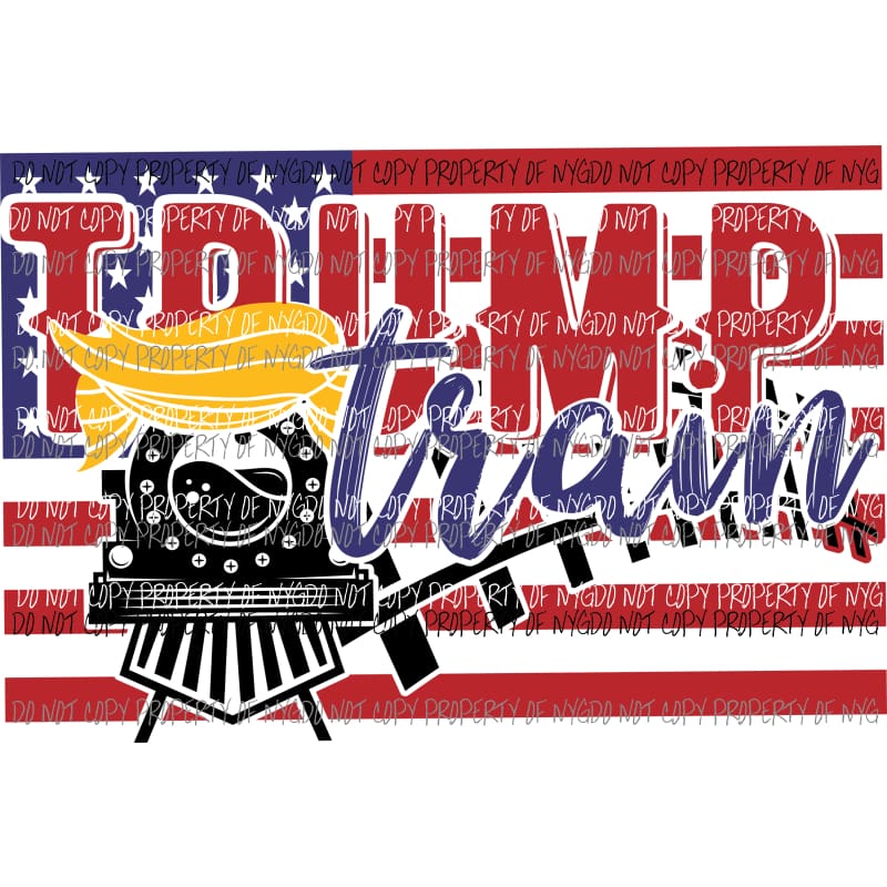 Trump Train #5 Sublimation transfers Heat Transfer
